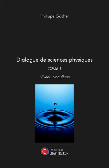 Dialogue de sciences physiques : TOME 1 Niveau cinquième: Tome 1 : Niveau cinquième