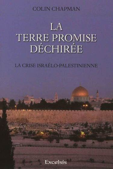La terre promise déchirée : la crise israélo-palestinienne