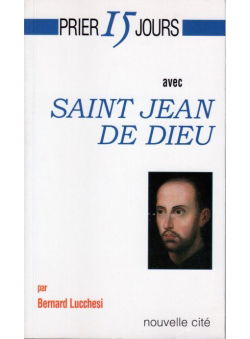 Prier 15 jours avec saint Jean de Dieu