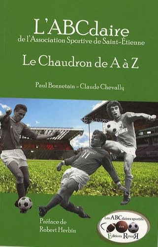 L'ABCdaire de l'ASSE: Le Chaudron de A à Z