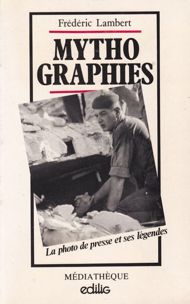 Mythographies : la photo de presse et ses légendes