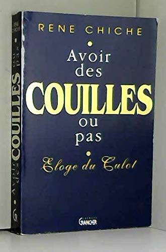 Avoir des couilles ou pas : éloge du culot
