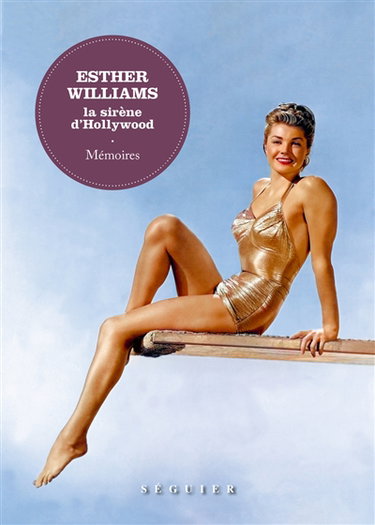 Esther Williams, la sirène d'Hollywood : mémoires