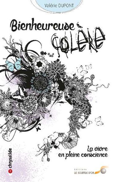 Bienheureuse colère : la vivre en pleine conscience