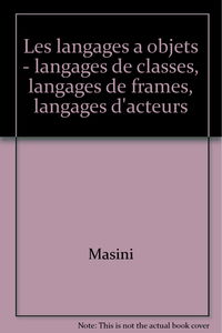Les Langages à objets : langages de classes, langages de frames, langages d'acteurs