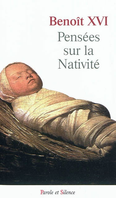 Pensées sur la Nativité : sélection de textes du pape Benoît XVI