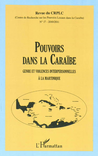 Pouvoirs dans la Caraïbe, n° 17. Genre et violences interpersonnelles à la Martinique