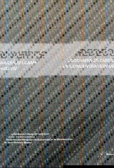 Redécouverts: Documents-témoignages du camp de concentration de Holzen