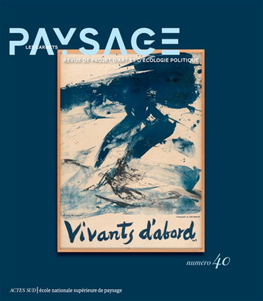 Carnets du paysage (Les), n° 40. Vivants d'abord