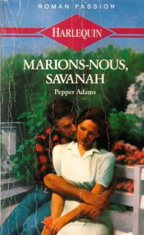Marions-nous, Savanah : collection : Harlequin roman passion n° 11