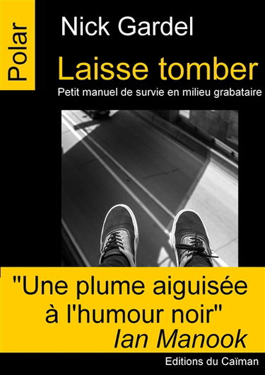 Laisse tomber : petit manuel de survie en milieu grabataire