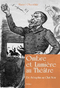Ombre et lumière au théâtre : de Séraphin au Chat noir