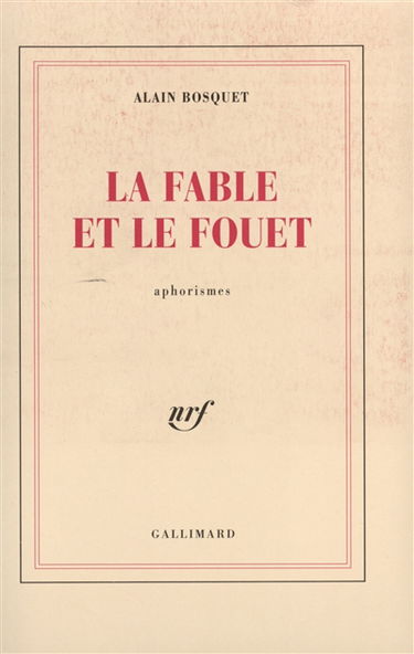 La fable et le fouet : aphorismes. Le gardien des rosées