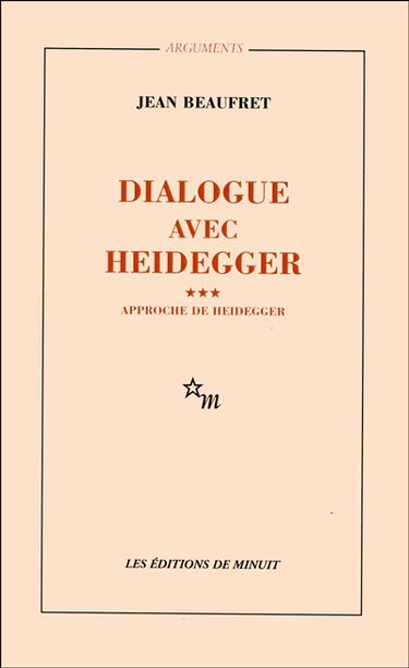 Dialogue avec Heidegger. Vol. 3. Approche de Heidegger