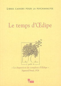 Libres cahiers pour la psychanalyse, n° 12. Le temps d'Oedipe