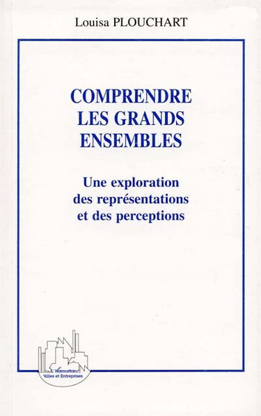 Comprendre les grands ensembles : une exploration des représentations et des perceptions