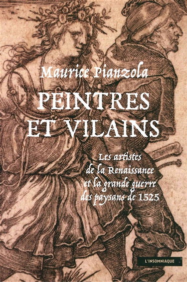 Couverture de Peintres et vilains : les artistes de la Renaissance et la grande guerre des paysans de 1525
