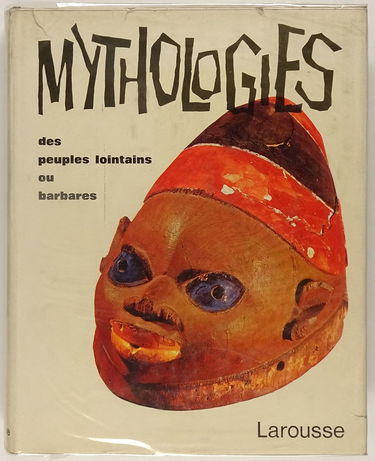 Mythologies des peuples lointains ou barbares. celtes, germains, slaves, oucro-finnois, chine, Japon, amérique du nord, amérique centrale, amérique du sd, océanie, afrique, sibérie, esquimaux.
