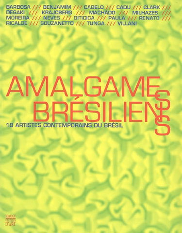 Couverture de Amalgames brésiliens : 18 artistes contemporains du Brésil : exposition au Musée de l'hôtel-Dieu de Mantes-la-Jolie du 5 nov. 2005 au 15 mars 2006