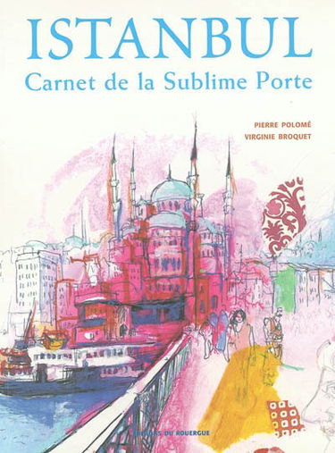 Istanbul, carnet de la Sublime Porte