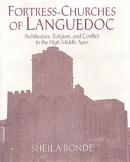 Couverture de Fortress-Churches of Languedoc: Architecture, Religion and Conflict in the High Middle Ages