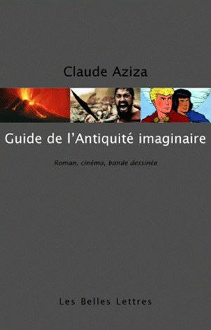Guide de l'Antiquité imaginaire : roman, cinéma, bande dessinée