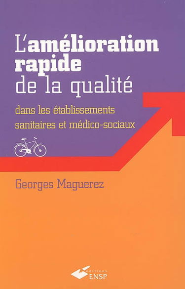 L'amélioration rapide de la qualité : dans les établissements sanitaires et médico-sociaux