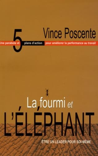 La fourmi et l'éléphant: Le leadership pour soi