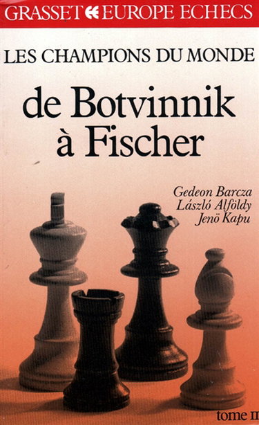 Couverture de Les Champions du monde du jeu d'échecs. Vol. 2. De Botvinnik à Fischer