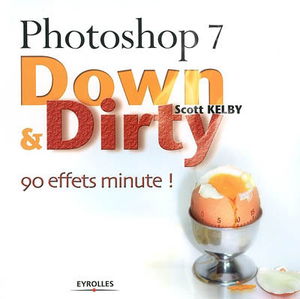 Photoshop 7 : down & dirty : 90 effets minute !