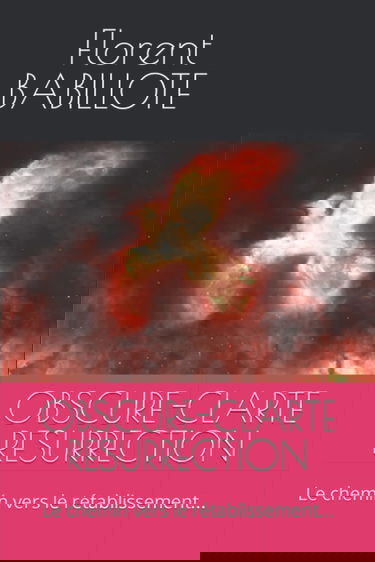 OBSCURE-CLARTE RESURRECTION: Le chemin vers le rétablissement...