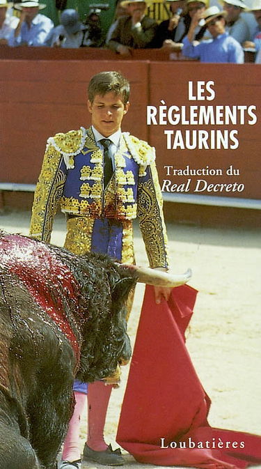 Les règlements taurins : traduction du Real Decreto, bulletin officiel de l'état espagnol, 2 février 1996