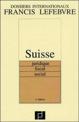 Suisse Juridique, Fiscal, Social. 5eme Edition