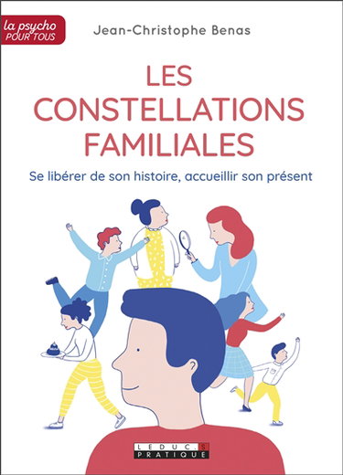 Les constellations familiales : se libérer de son histoire, accueillir son présent