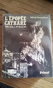 L'épopée Cathare 1198-1212: L'Invasion