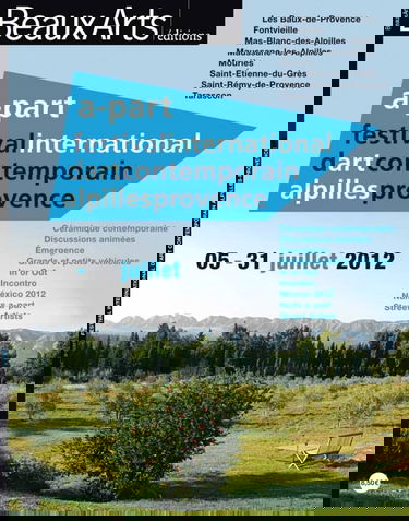 A-part festival international d'art contemporain alpilles provence: 05-31 juillet 2012