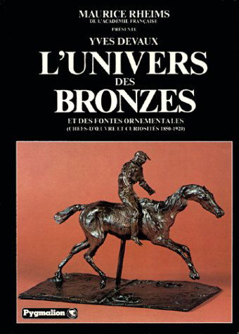 L'Univers des bronzes et des fontes ornementales : chefs-d'oeuvre et curiosités 1850-1920