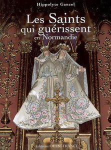 Les saints qui guérissent en Normandie