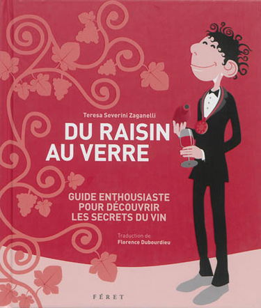 Du raisin au verre : guide enthousiaste pour découvrir les secrets du vin