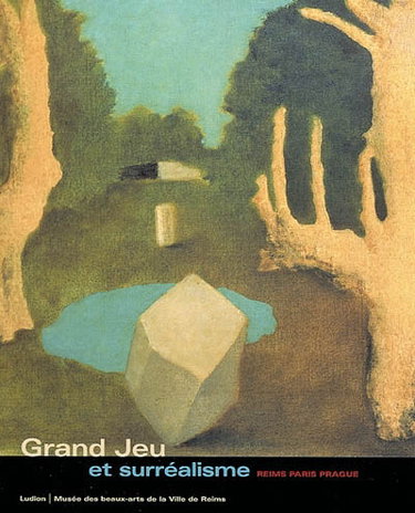 Couverture de Grand Jeu et surréalisme : Reims, Paris, Prague : exposition, Reims, 18 déc. 2003-29 mars 2004