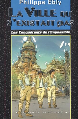 Les conquérants de l'impossible. La ville qui n'existait pas
