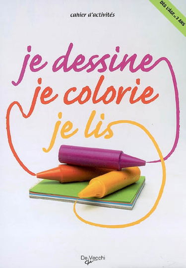 Je dessine, je colorie, je lis : cahier d'activités