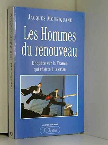 Les Hommes du renouveau : enquête sur la France qui résiste à la crise