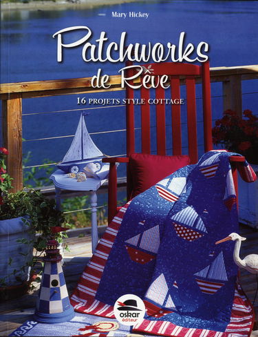 Patchworks de Rêve: 16 projets style cottage