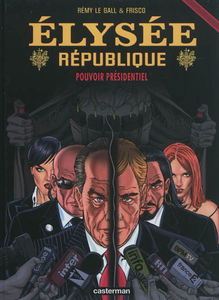 Elysée république. Vol. 4. Pouvoir présidentiel