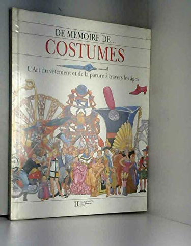 Costumes : l'art du vêtement et de la parure à travers les âges