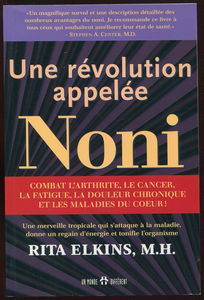 Une révolution appelée noni: Une merveille tropicale qui s'attaque à la maladie, donne un regain d'énergie et tonifie l'organisme