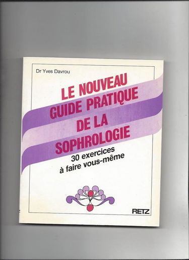 Guide pratique de la sophrologie
