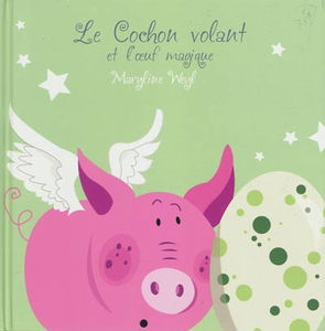 Le cochon volant. Vol. 2. Le cochon volant et l'oeuf magique