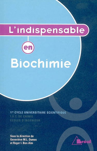 L'indispensable en biochimie : 1er cycle universitaire scientifique, IUT de chimie, écoles d'ingénieur